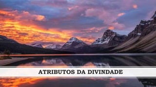 ATRIBUTOS DA DIVINDADE
 
