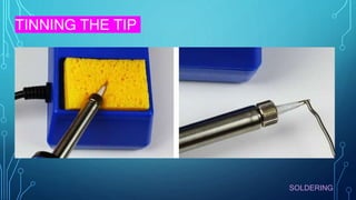 SOLDERING
TINNING THE TIP
 
