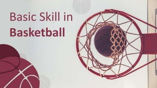 Basic Skill in
Basketball
 