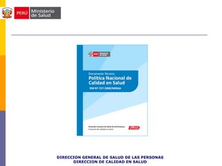 DIRECCION GENERAL DE SALUD DE LAS PERSONAS
DIRECCION DE CALIDAD EN SALUD
 