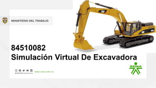 84510082
Simulación Virtual De Excavadora
 