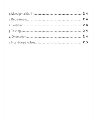3. Managerial Staff............................................................. ２４
1. Recruitment.................................................................... ２４
2. Selection ........................................................................ ２４
3. Testing............................................................................ ２４
4. Orientation..................................................................... ２４
1. Incentive pay plans.......................................................... ２５
 