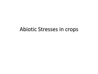 Abiotic Stresses in crops
 