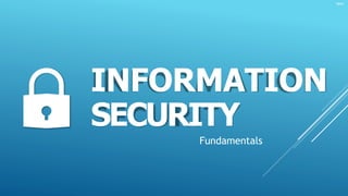 Open
INFORMATION
SECURITY
Fundamentals
 