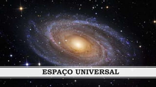 ESPAÇO UNIVERSAL
 