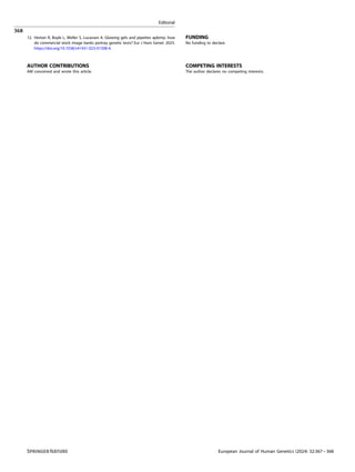 12. Horton R, Boyle L, Weller S, Lucassen A. Glowing gels and pipettes aplenty: how
do commercial stock image banks portray genetic tests? Eur J Hum Genet. 2023.
https://doi.org/10.1038/s41431-023-01508-4.
AUTHOR CONTRIBUTIONS
AM conceived and wrote this article.
FUNDING
No funding to declare.
COMPETING INTERESTS
The author declares no competing interests.
Editorial
368
European Journal of Human Genetics (2024) 32:367 – 368
 