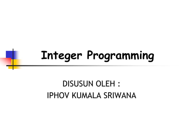 PENGANTAR METODE INTEGER PROGRAMMING ppt | PPT
