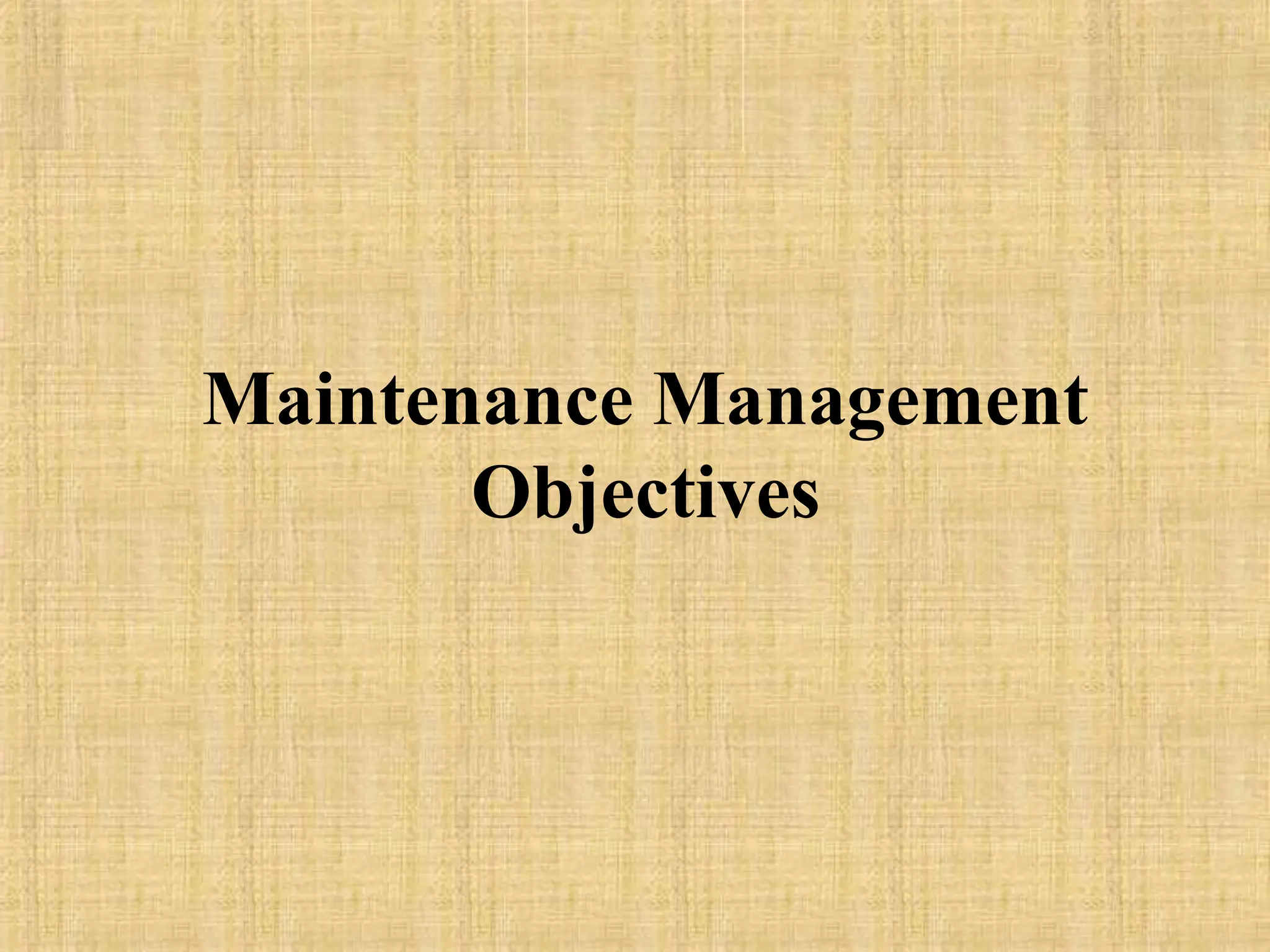 Maintenance Management
Objectives
 