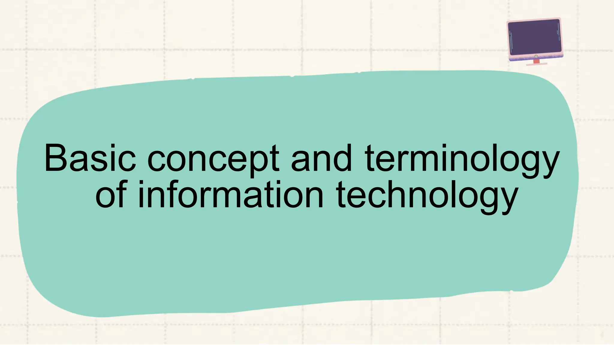 Basic concept and terminology
of information technology
 