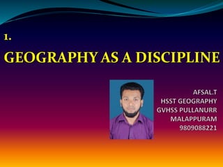 1.
GEOGRAPHY AS A DISCIPLINE
 