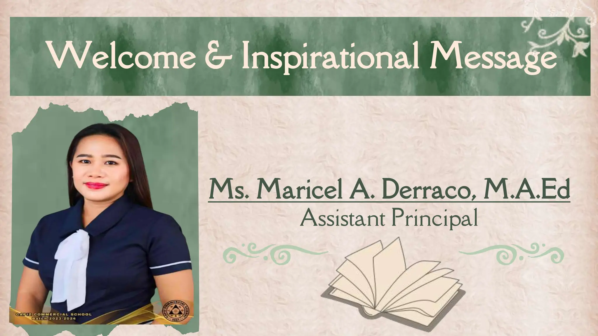Welcome & Inspirational Message
Ms. Maricel A. Derraco, M.A.Ed
Assistant Principal
 