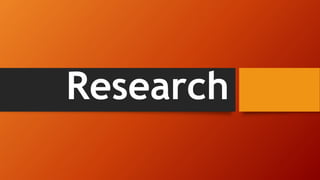 Research
 