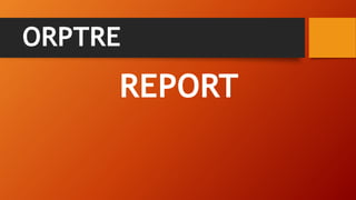 ORPTRE
REPORT
 