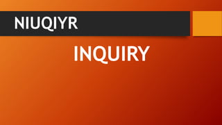 NIUQIYR
INQUIRY
 