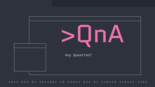 1 0 1 1 0 1 1 0 1 1 0 1 1 0 0 1 1 0 1 1 0 1 1 0 1 1 0 1 1 1 0 1 1 0 1 1 0 1 1 1 1 1 0 1
>QnA
Any Question?
 