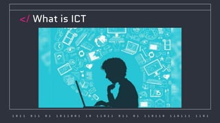 1 0 1 1 0 1 1 0 1 1 0 1 1 0 0 1 1 0 1 1 0 1 1 0 1 1 0 1 1 1 0 1 1 0 1 1 0 1 1 1 1 1 0 1
</ What is ICT
 