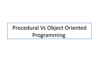 1.2 Procedural Vs Object Oriented Programming.pptx