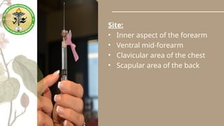 Site:
• Inner aspect of the forearm
• Ventral mid-forearm
• Clavicular area of the chest
• Scapular area of the back
 