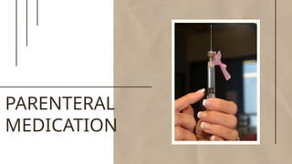 PARENTERAL
MEDICATION
 