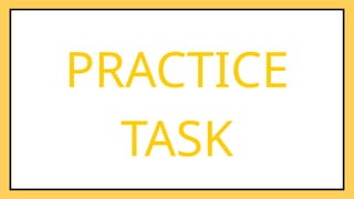 PRACTICE
TASK
 