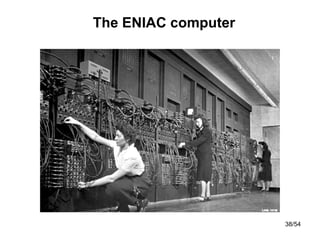 The ENIAC computer
38/54
 