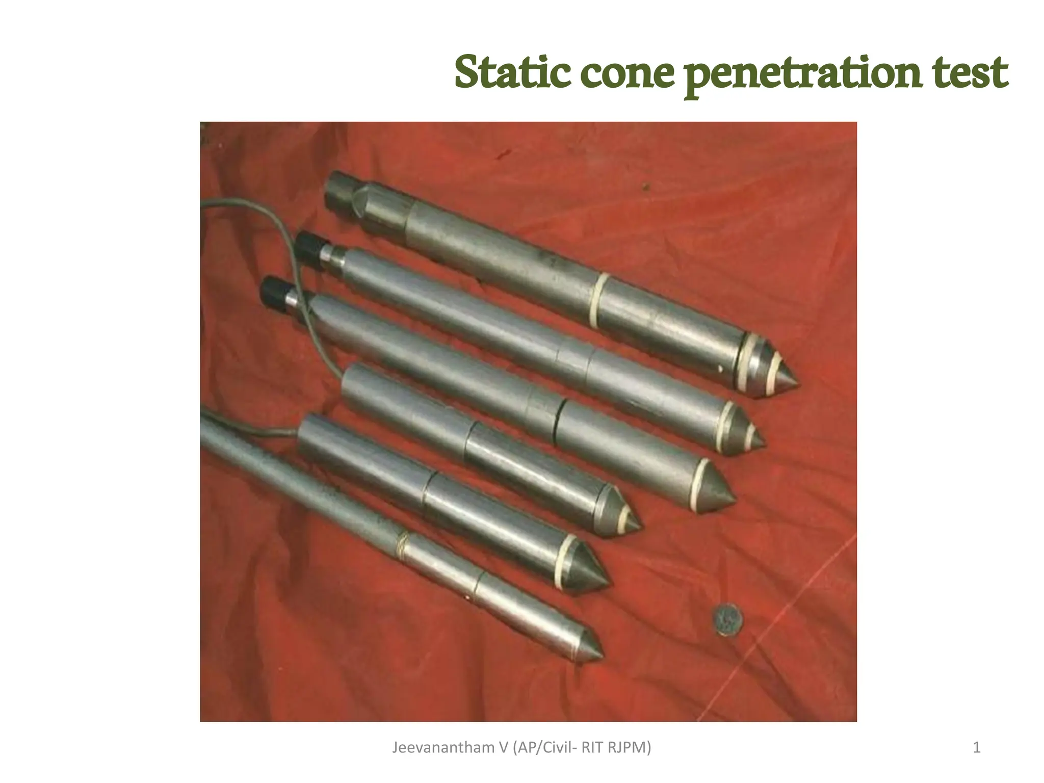 Jeevanantham V (AP/Civil- RIT RJPM) 1
Staticconepenetrationtest
 