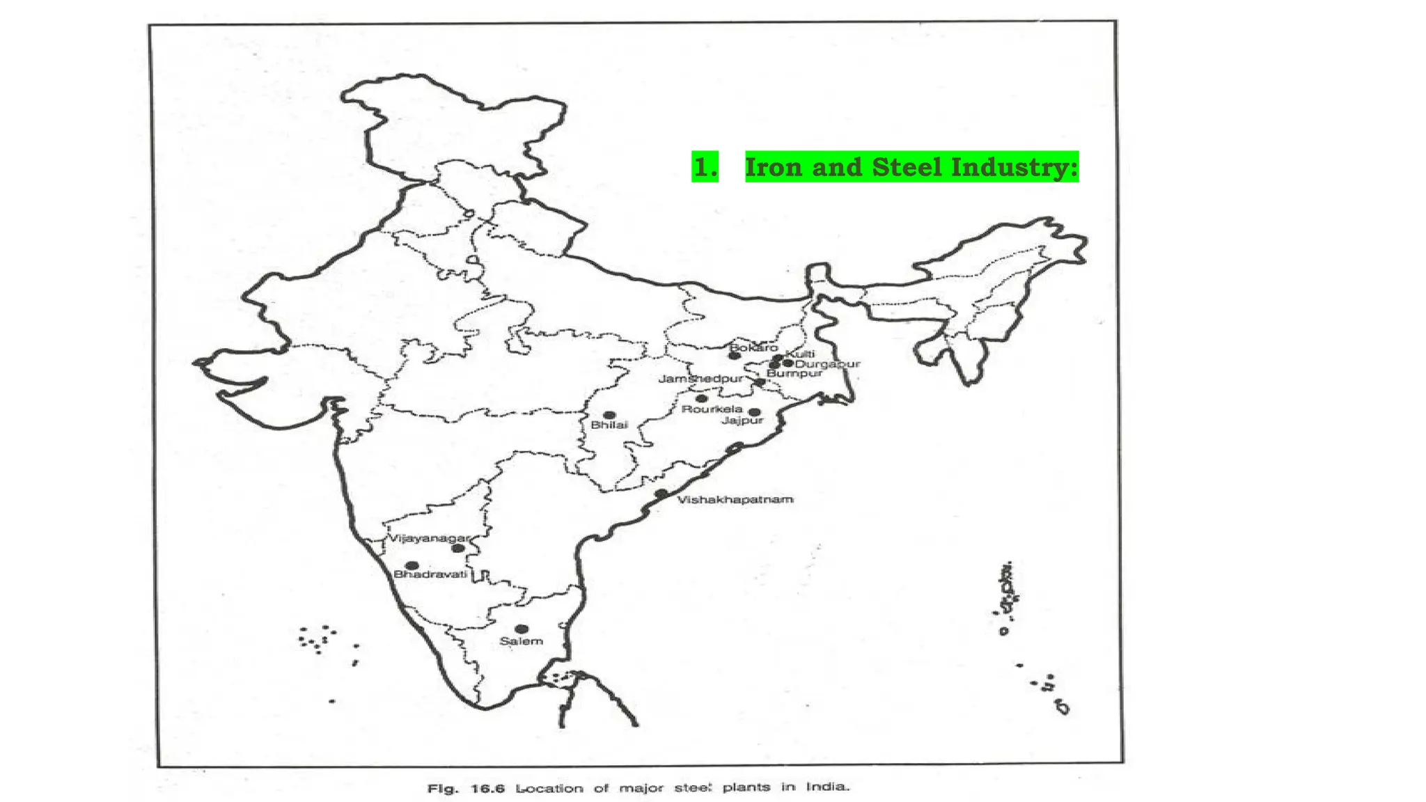 1. Iron and Steel Industry:
 
