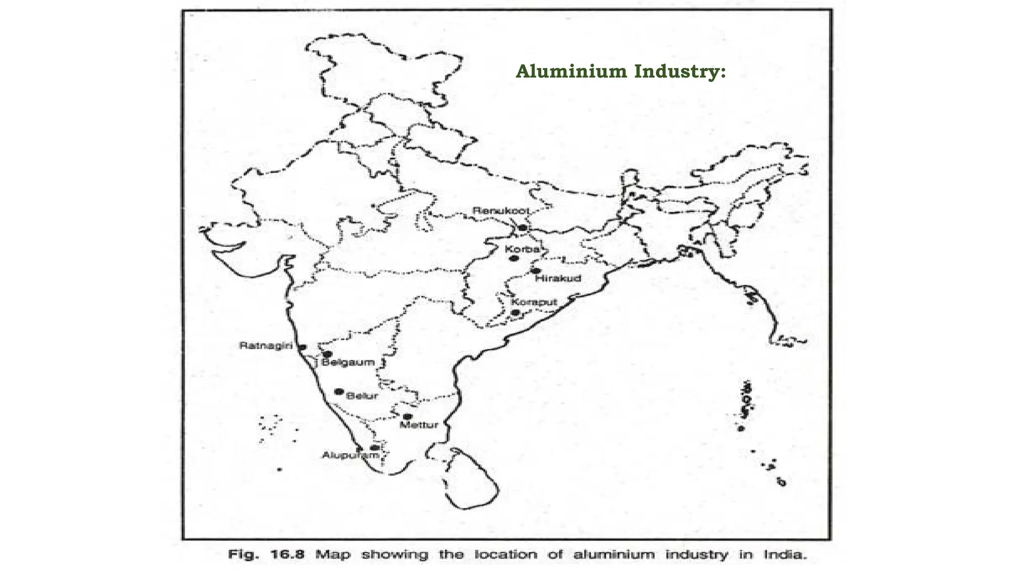 Aluminium Industry:
 