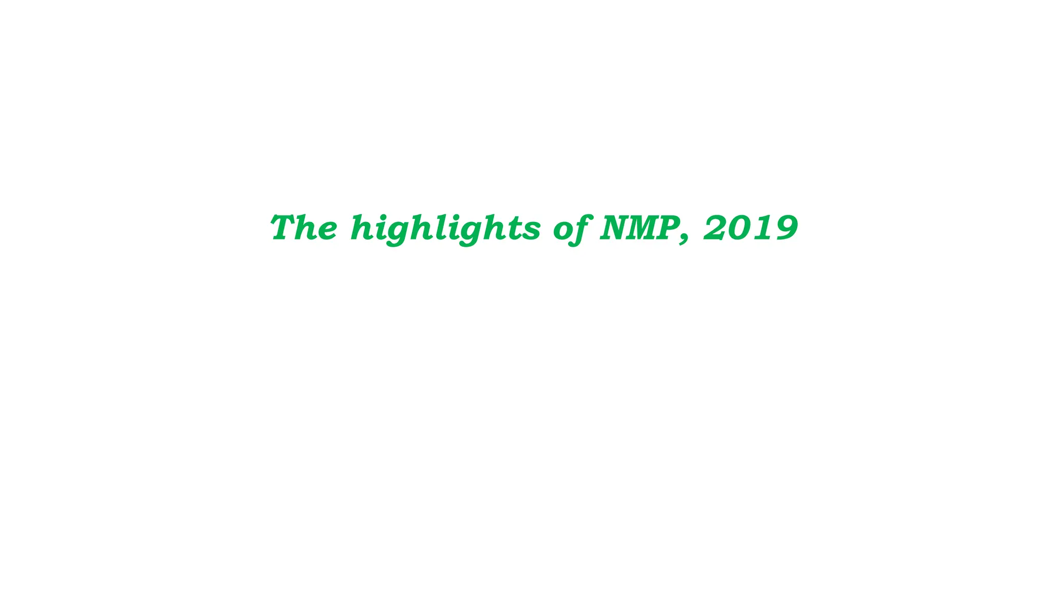 The highlights of NMP, 2019
 