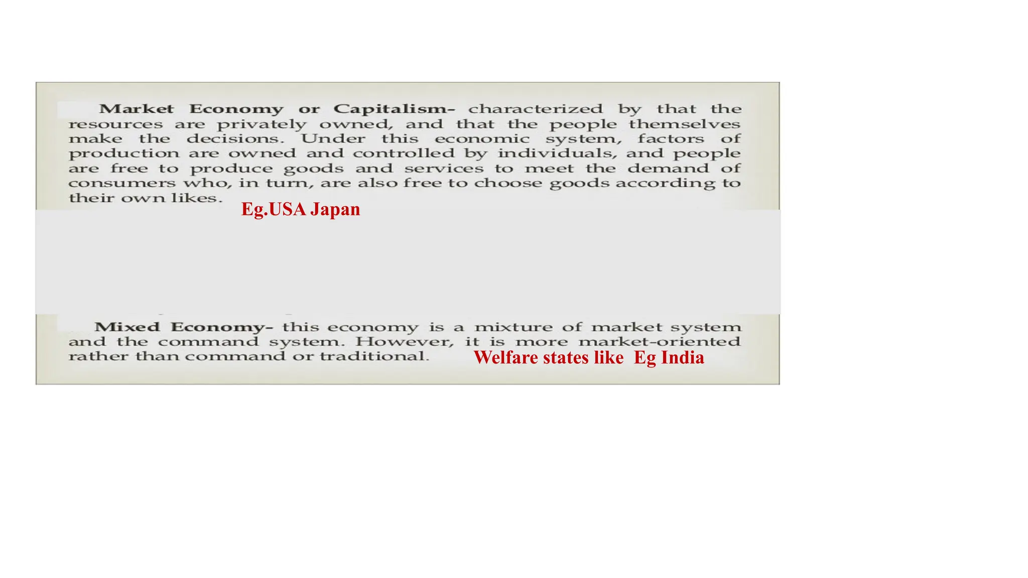 Eg.USA Japan
Welfare states like Eg India
 