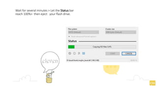 Wait for several minutes > Let the Status bar
reach 100%> then eject your flash drive.
 
