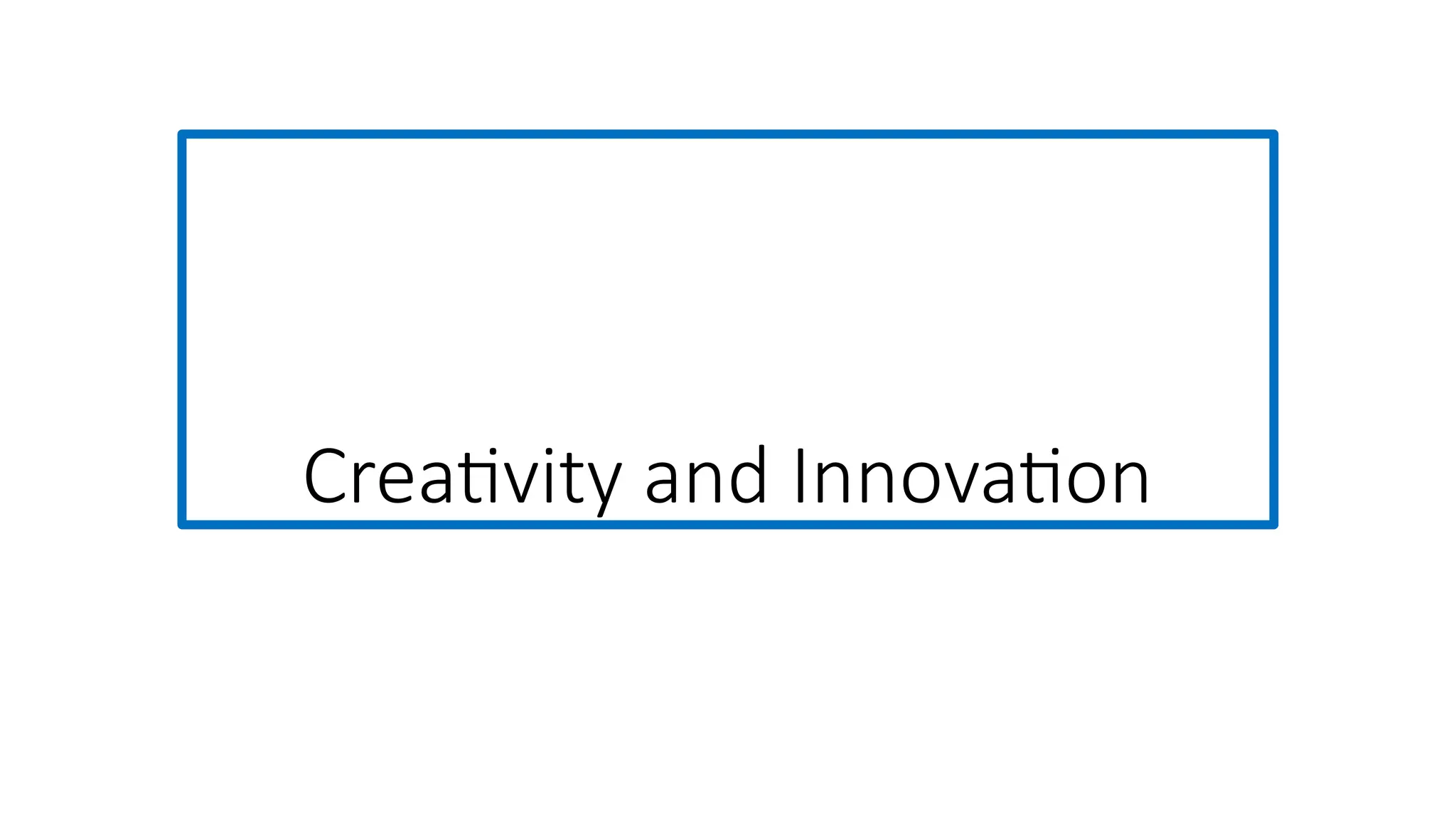 Creativity and Innovation
 