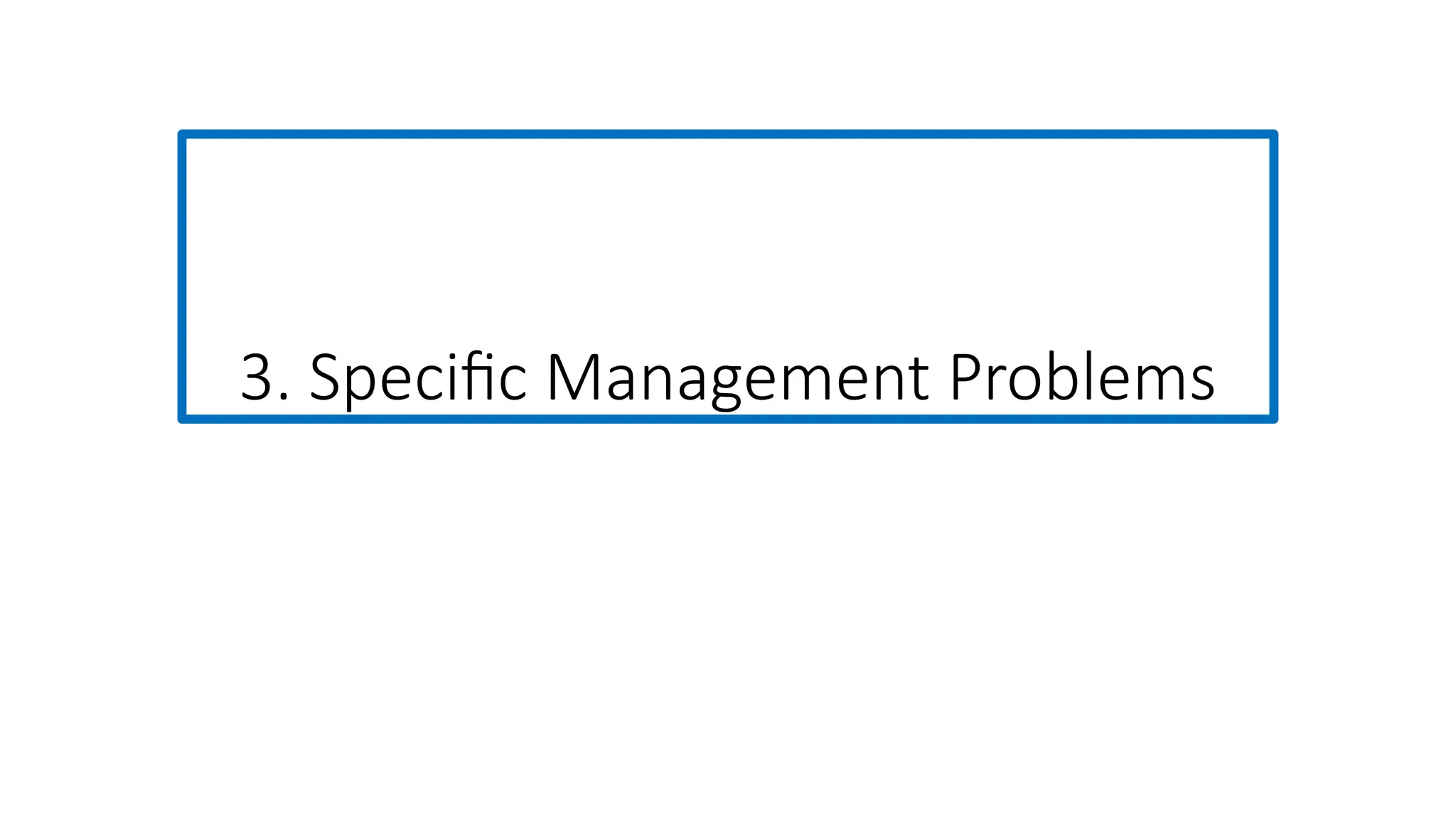 3. Specific Management Problems
 