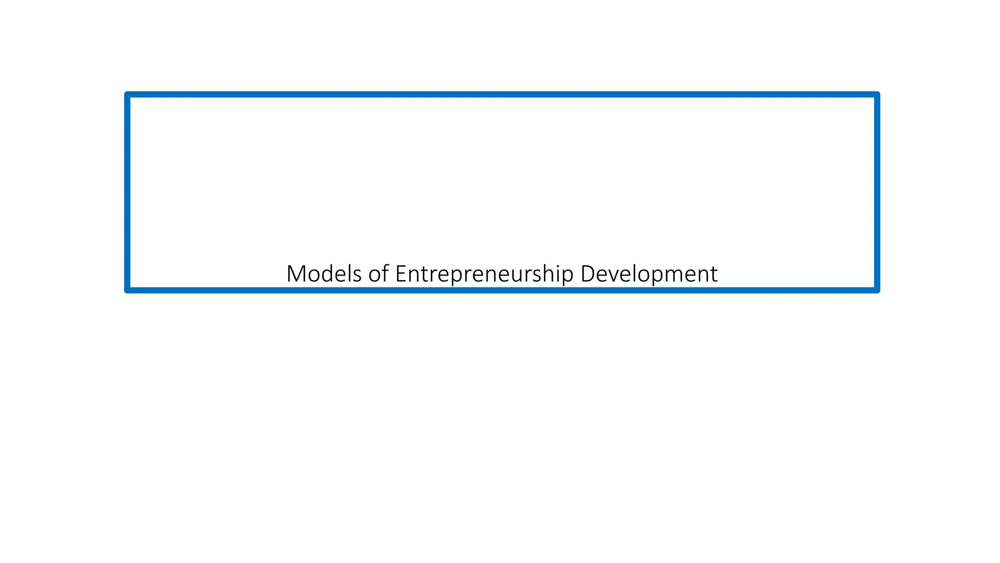 Models of Entrepreneurship Development
 