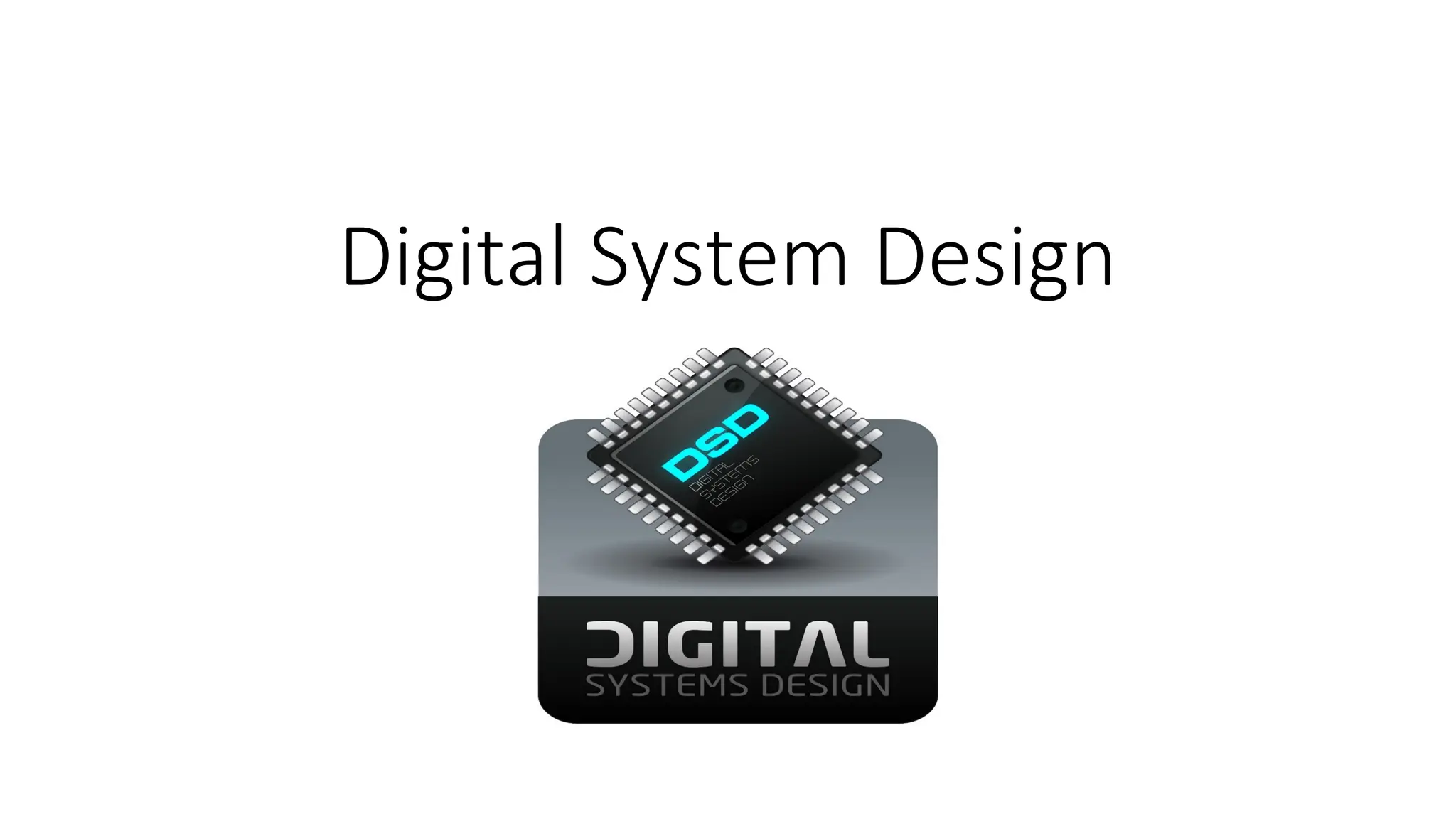 Digital System Design
 