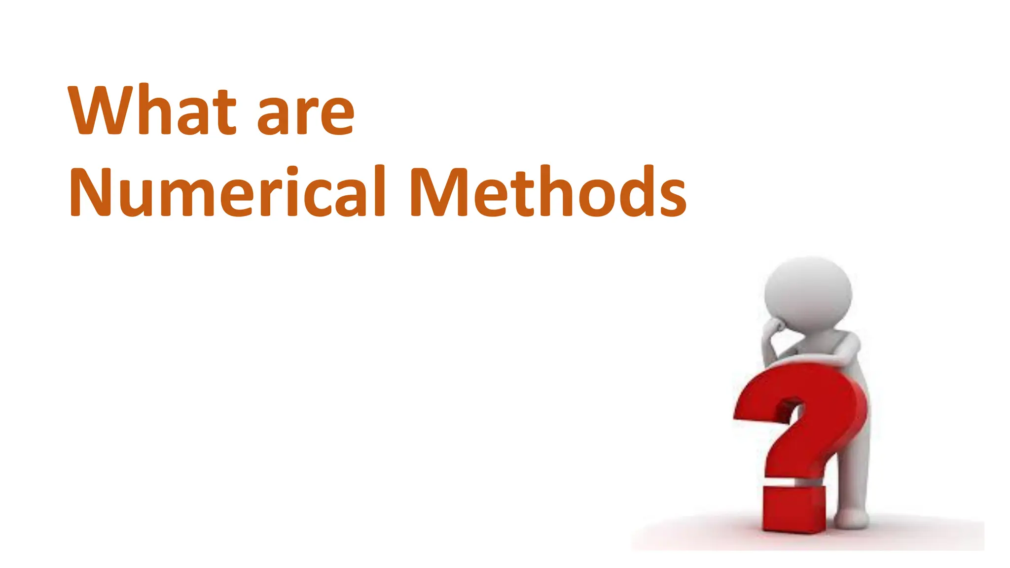 What are
Numerical Methods
 