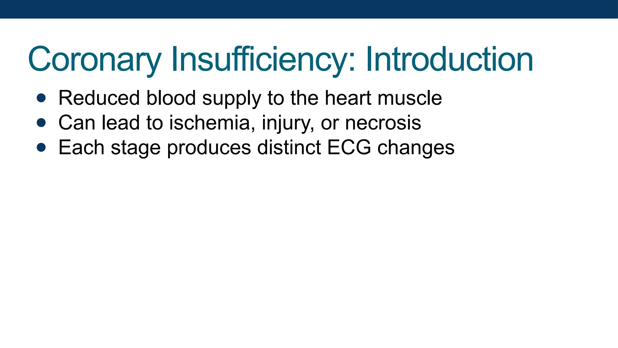 Coronary Insufficiency: Introduction
● Reduced blood supply to the heart muscle
● Can lead to ischemia, injury, or necrosis
● Each stage produces distinct ECG changes
 