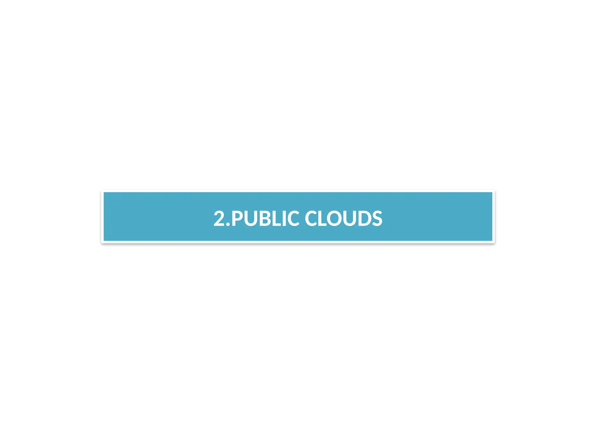 2.PUBLIC CLOUDS
 