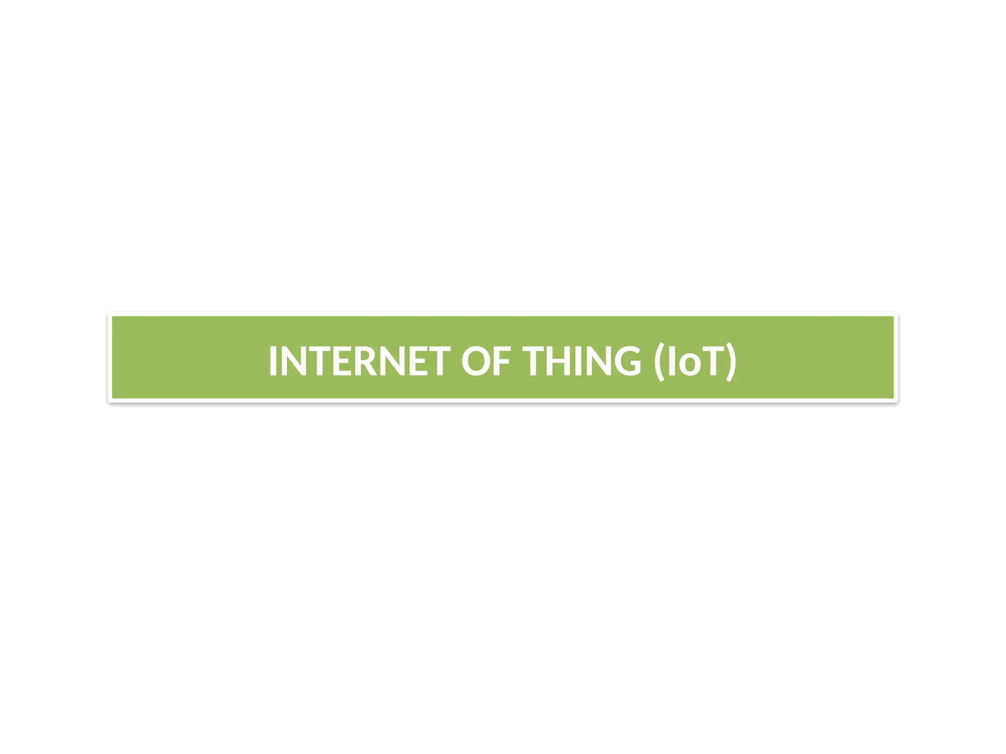 INTERNET OF THING (IoT)
 