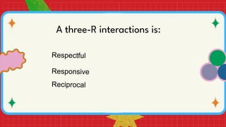 1. Three-R relationships. 2. Ten Principles 3. The Importance of ...