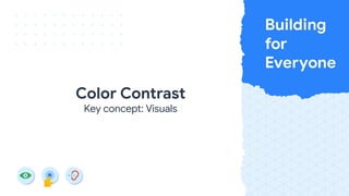 Color Contrast
Key concept: Visuals
 