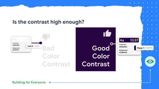 Is the contrast high enough?
Bad
Color
Contrast
Good
Color
Contrast
 