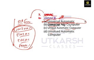 7. UNIV
AC
is-
Universal Automatic
Compute
(b) Universal A
r
a
ț
¿
y Co¿nputer
(c) Unique Automatic Computer
(d) Unvalued Automatic
Computer
 