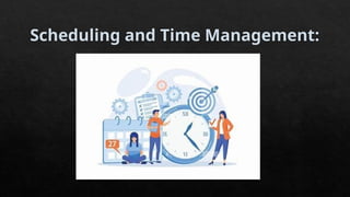 Scheduling and Time Management:
 