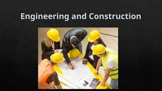 Engineering and Construction
 