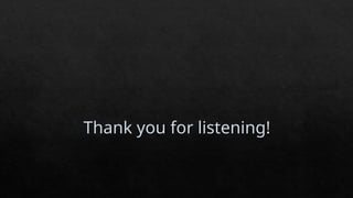 Thank you for listening!
 