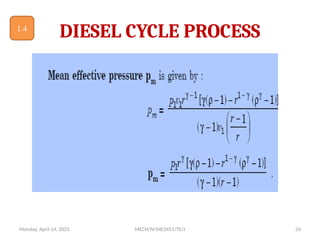 Monday, April 14, 2025 MECH/IV/ME3451/TE/I 24
DIESEL CYCLE PROCESS
1.4
 