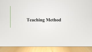 Teaching Method
 