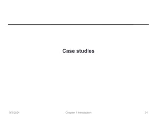 Case studies
Chapter 1 Introduction
9/2/2024 34
 