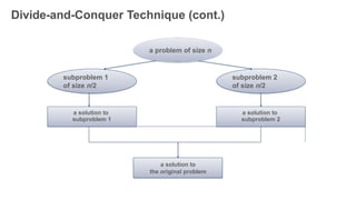 Divide-and-Conquer Technique (cont.)
subproblem 2
of size n/2
subproblem 1
of size n/2
a solution to
the original problem
a solution to
subproblem 1
a solution to
subproblem 2
a problem of size n
15
 